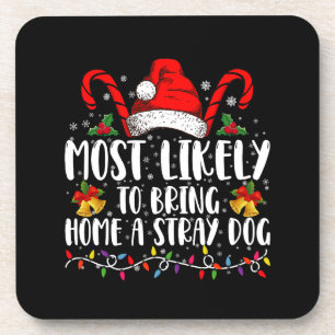 Most Likely To Bring Home A Stray Dog Christmas  Coaster