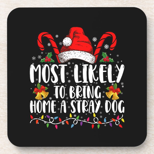 Most Likely To Bring Home A Stray Dog Christmas  Coaster (Front)