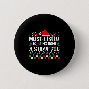 Most Likely To Bring Home A Stray Dog Christmas Fu 6 Cm Round Badge