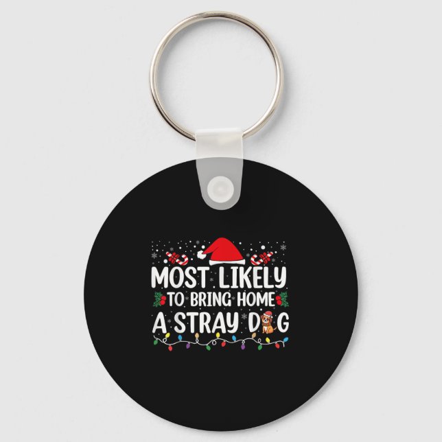 Most Likely To Bring Home A Stray Dog Christmas Fu Key Ring (Front)