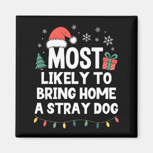 Most Likely To Bring Home A Stray Dog Christmas Fu Magnet