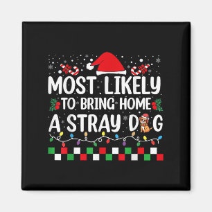 Most Likely To Bring Home A Stray Dog Christmas Fu Magnet