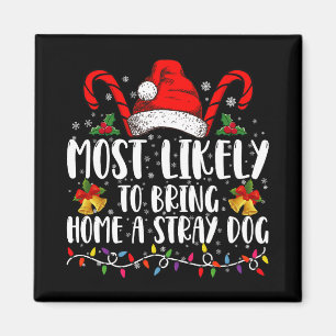 Most Likely To Bring Home A Stray Dog Christmas Magnet
