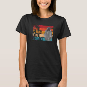 Most Likely To Bring Home A Street Cat Funny Racco T-Shirt