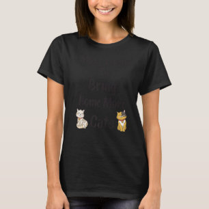 Most Likely To Bring Home More Cats cats T-Shirt