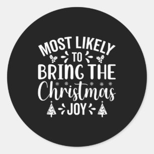 Most Likely To Bring The Christmas Joy Classic Round Sticker