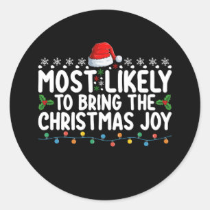 Most Likely To Bring The Christmas Joy Holiday Classic Round Sticker