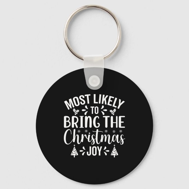 Most Likely To Bring The Christmas Joy  Key Ring (Front)