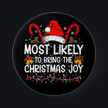 Most Likely To Bring The Christmas Joy Matching  7.5 Cm Round Badge<br><div class="desc">Most Likely To Bring The Christmas Joy Matching Family</div>