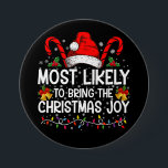 Most Likely To Bring The Christmas Joy Matching  7.5 Cm Round Badge<br><div class="desc">Most Likely To Bring The Christmas Joy Matching Family</div>