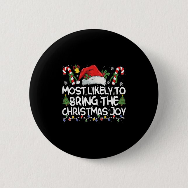 Most Likely To Bring The Christmas Joy Matching Ch 6 Cm Round Badge (Front)