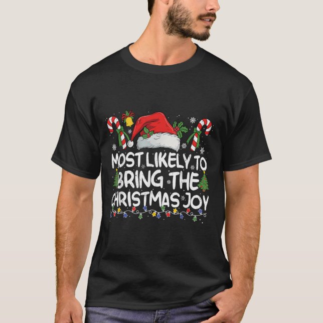 Most Likely To Bring The Christmas Joy Matching Ch T-Shirt (Front)