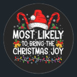 Most Likely To Bring The Christmas Joy Matching  Classic Round Sticker<br><div class="desc">Most Likely To Bring The Christmas Joy Matching Family</div>