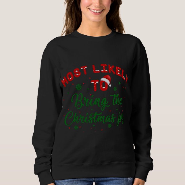 Most Likely To Bring The Christmas Joy Matching Fa Sweatshirt (Front)