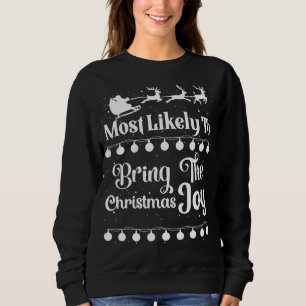 Most Likely To Bring The Christmas Joy Santa Sleig Sweatshirt