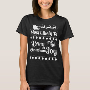 Most Likely To Bring The Christmas Joy Santa Sleig T-Shirt