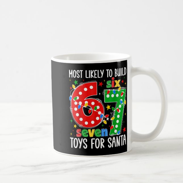 Most Likely To Build 67 Toys For Santa Funny Xmas  Coffee Mug (Right)