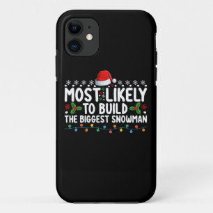 Most Likely To Build The Biggest Snowman Snow iPhone 11 Case