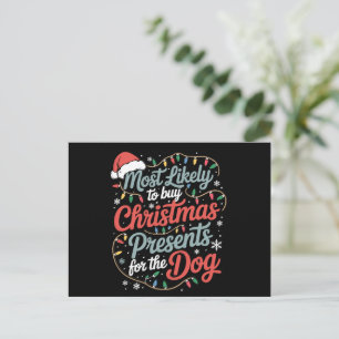 Most Likely To Buy Christmas Presents For The Dog Holiday Postcard