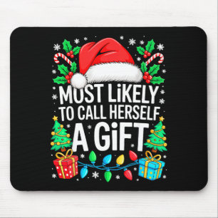 Most Likely To Call Herself A Gif Matching Christm Mouse Pad