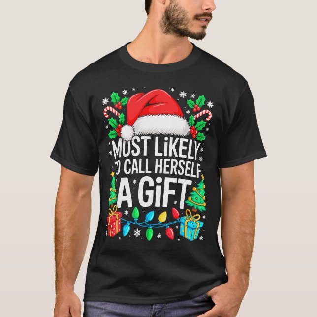 Most Likely To Call Herself A Gif Matching Christm T-Shirt (Front)