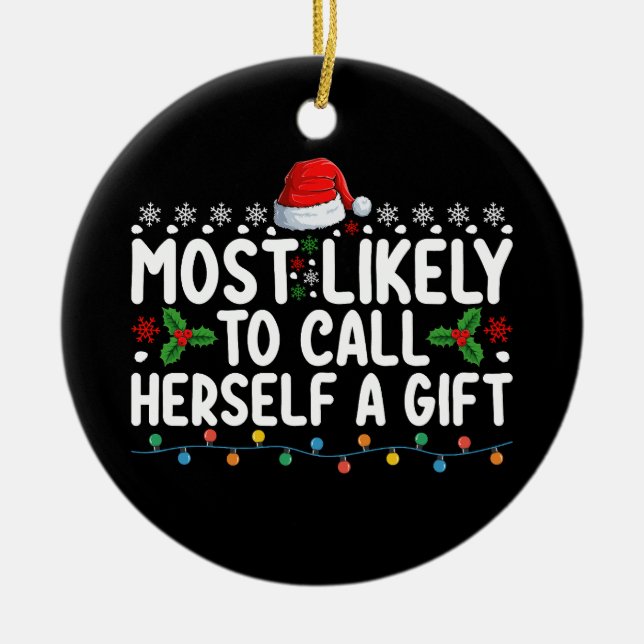Most Likely To Call Herself A Gift Christmas Ceramic Ornament (Front)