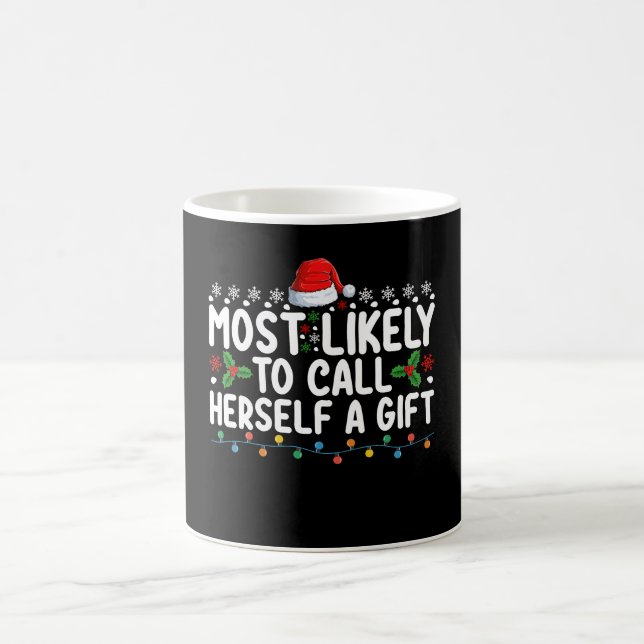 Most Likely To Call Herself A Gift Christmas Coffee Mug (Center)