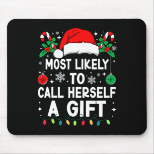Most Likely To Call Herself A Gift Christmas Match Mouse Pad