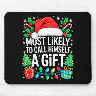 Most Likely To Call Himself A Gif Matching Christm Mouse Pad