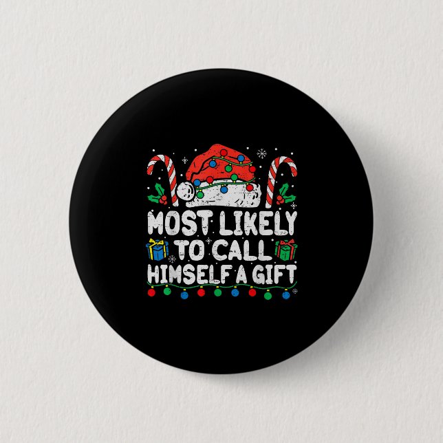 Most Likely To Call Himself A Gift Christmas Xmas  6 Cm Round Badge (Front)