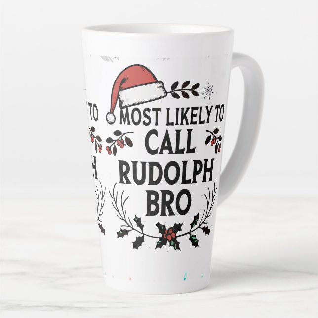 Most Likely to Call Rudolph Bro Latte Mug (Right Angle)