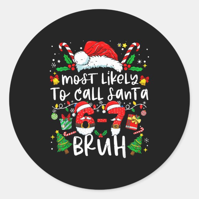 Most Likely To Call Santa 67 Bruh Six Seven Christ Classic Round Sticker (Front)
