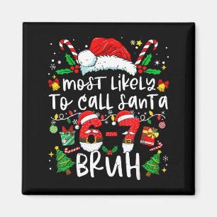 Most Likely To Call Santa 67 Bruh Six Seven Christ Magnet