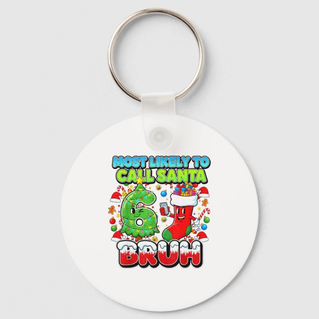 Most Likely To Call Santa 67 Bruh Six Seven Meme C Key Ring (Front)