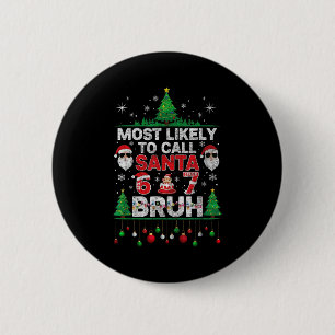 Most Likely To Call Santa 67 Six Seven Bruh Christ 6 Cm Round Badge