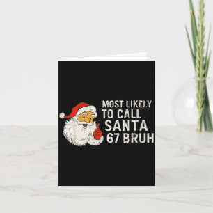 Most Likely To Call Santa 67 Six Seven Bruh Christ Card