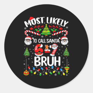 Most Likely To Call Santa 67 Six Seven Bruh Christ Classic Round Sticker