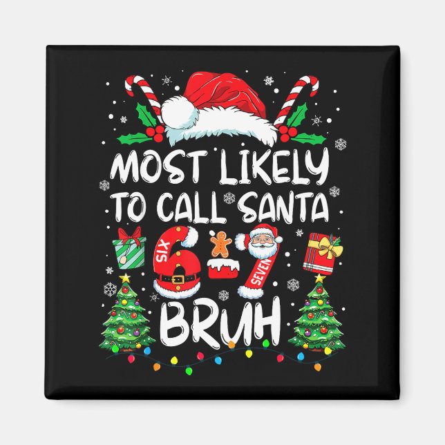 Most Likely To Call Santa 67 Six Seven Bruh Christ Magnet (Front)