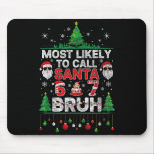Most Likely To Call Santa 67 Six Seven Bruh Christ Mouse Pad
