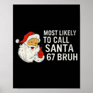 Most Likely To Call Santa 67 Six Seven Bruh Christ Poster