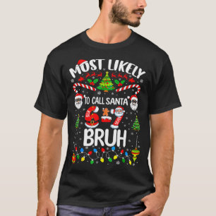 Most Likely To Call Santa 67 Six Seven Bruh Christ T-Shirt