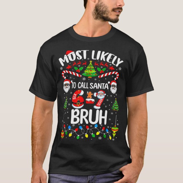 Most Likely To Call Santa 67 Six Seven Bruh Christ T-Shirt (Front)