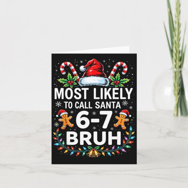 Most Likely To Call Santa 6-7 Bruh Funny Christmas Card (Front)