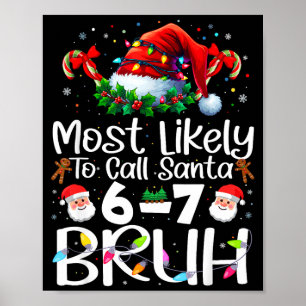 Most Likely To Call Santa 6-7 Bruh Funny Christmas Poster