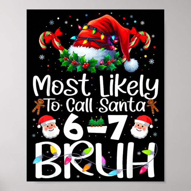 Most Likely To Call Santa 6-7 Bruh Funny Christmas Poster (Front)