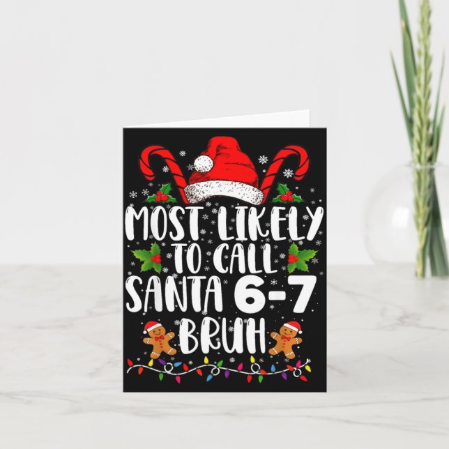 Most Likely To Call Santa 6-7 Bruh Meme Funny Chri Card (Front)