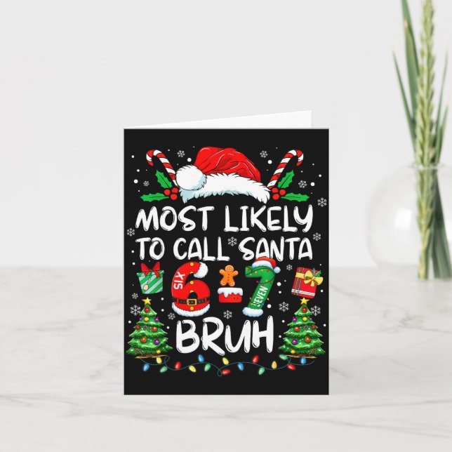 Most Likely To Call Santa 6-7 Bruh Meme Funny Chri Card (Front)