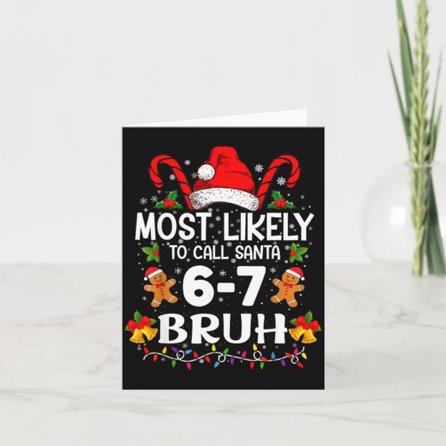 Most Likely To Call Santa 6-7 Bruh Meme Funny Chri Card (Front)