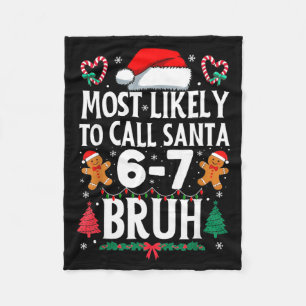 Most Likely To Call Santa 6-7 Bruh Meme Funny Chri Fleece Blanket