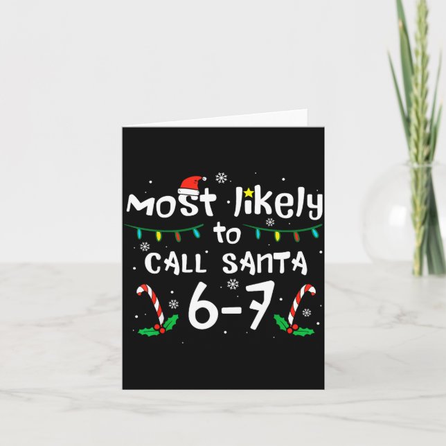 Most Likely To Call Santa 6 7 Funny Meme 67 Men Wo Card (Front)